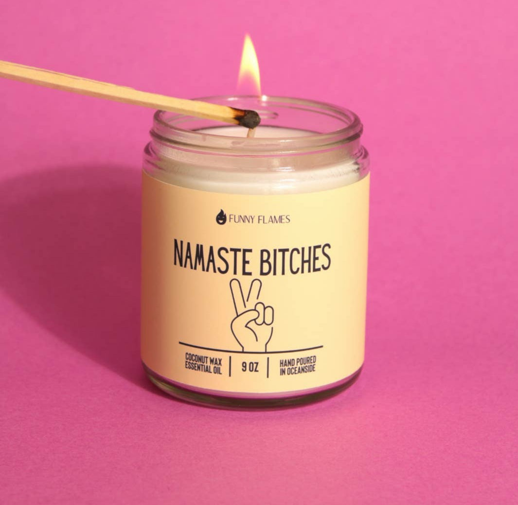 NAMASTE BITCHES