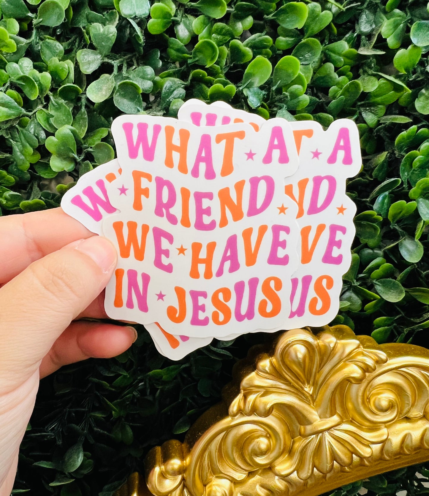 WHAT A FRIEND STICKER
