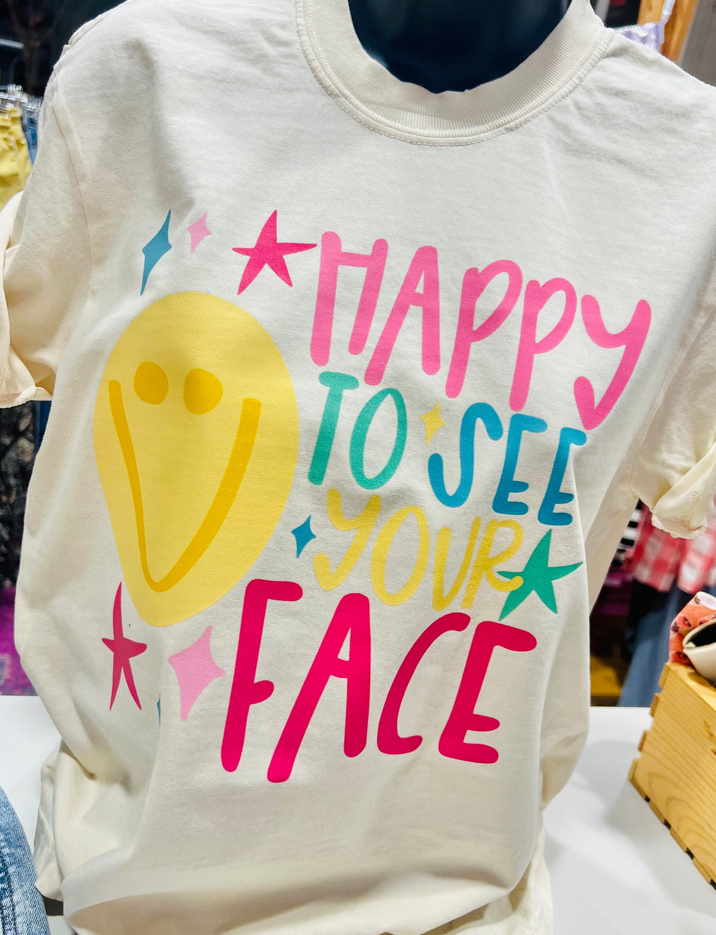HAPPY TO SEE YOUR FACE TEE