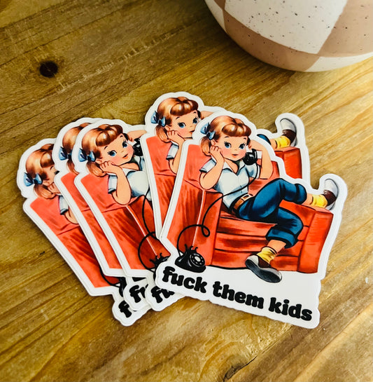 FUCK THEM KIDS STICKER