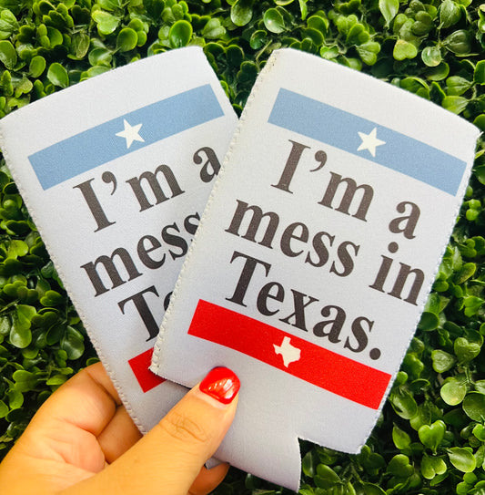 IM A MESS IN TX KOOZIE