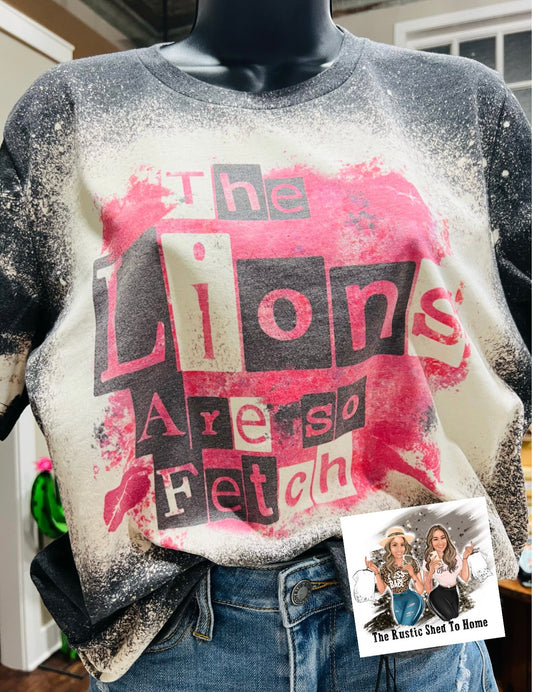 THOSE LIONS ARE SO FETCH -PREORDER